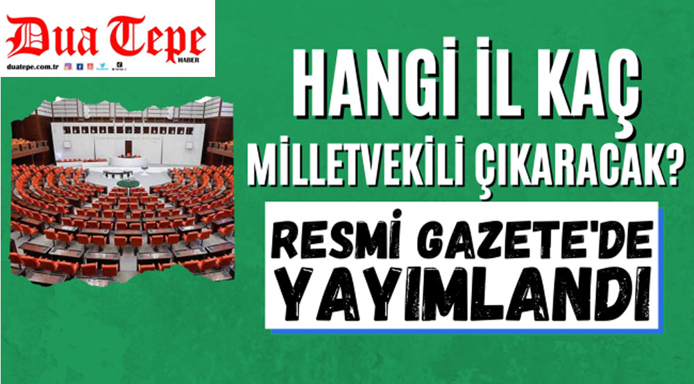 Hangi il kaç milletvekili çıkaracak?