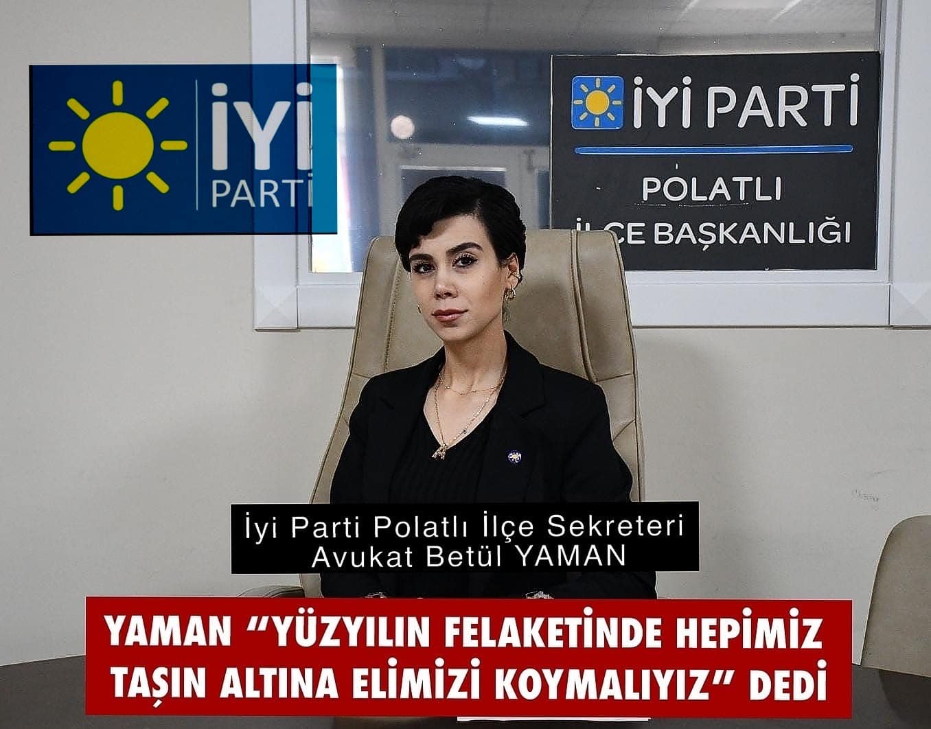 YAMAN “YÜZYILIN FELAKETİNDE HEPİMİZ TAŞIN ALTINA ELİMİZİ KOYMALIYIZ” DEDİ