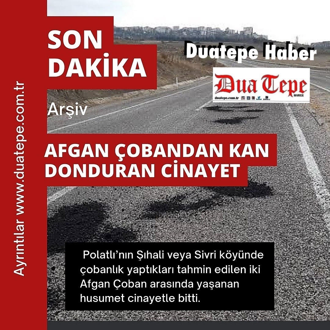 AFGAN ÇOBANDAN KAN DONDURAN CİNAYET