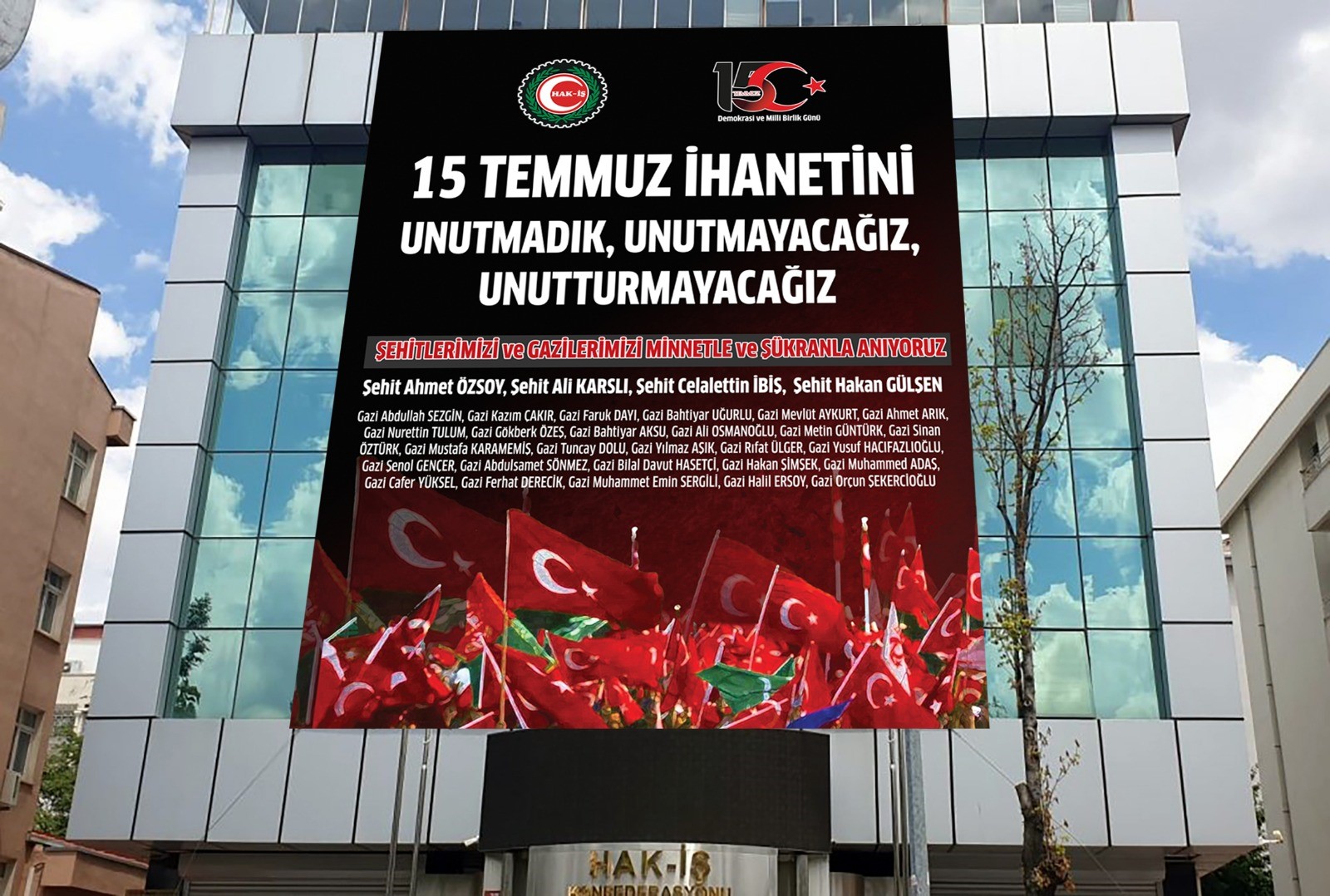 15 TEMMUZ’U UNUTMADIK, UNUTMAYACAĞIZ, UNUTTURMAYACAĞIZ VATAN MİLLETİN, İRADE MİLLETİN’