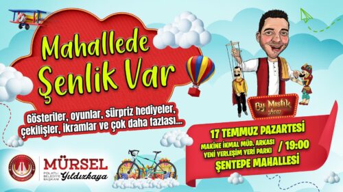 POLATLI BELEDİYESİ İLE “MAHALLEDE ŞENLİK VAR” BUGÜN BAŞLIYOR