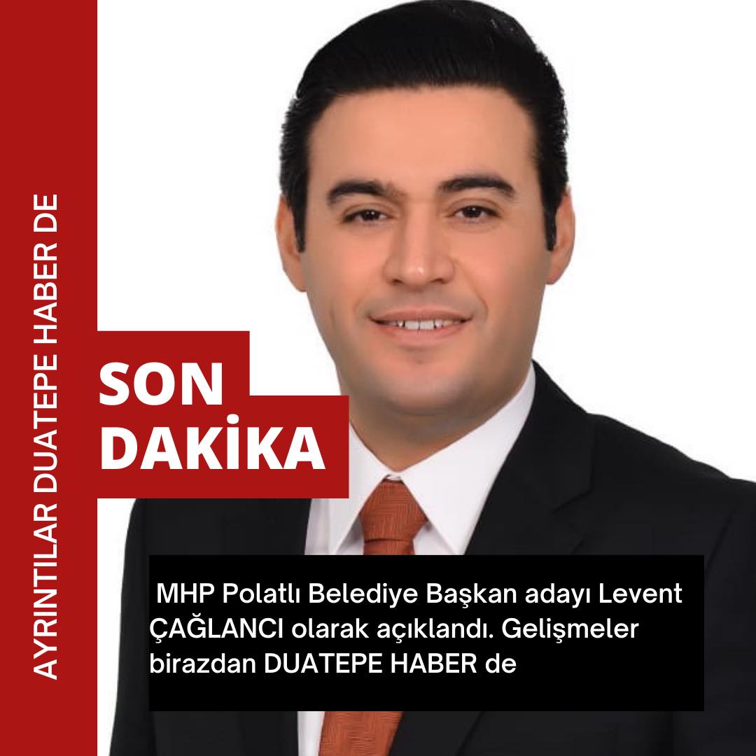 MHP POLATLI BELEDİYE BAŞKAN ADAYI LEVENT ÇAĞLANCI OLDU